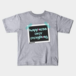 Happiness Over Everything Kids T-Shirt